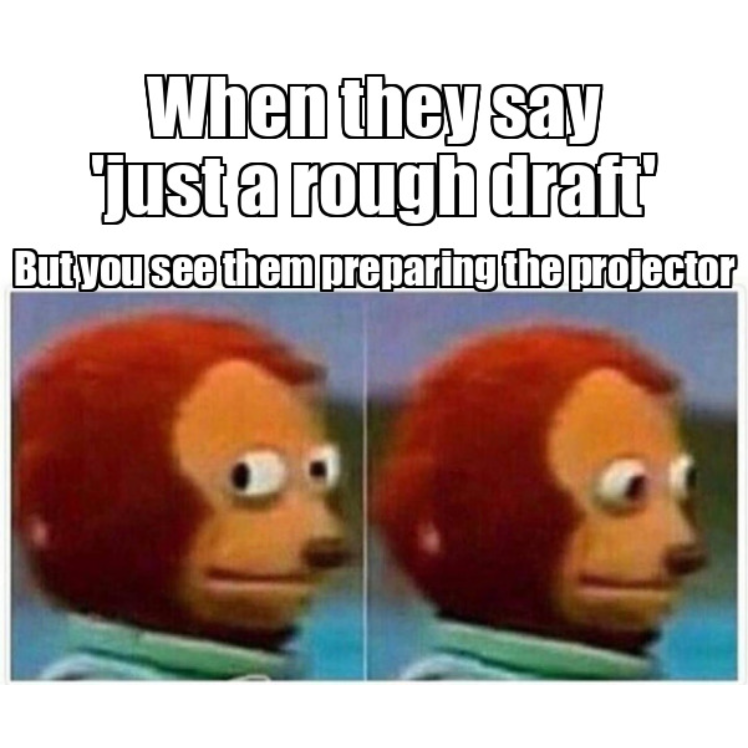 Manager: It's just a draft → expects a full presentation